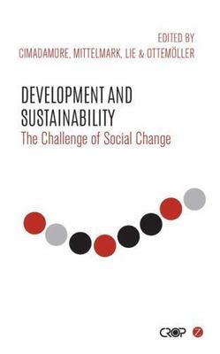 Development and Sustainability: The Challenge of Social Change (CROP Series), ,