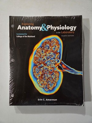 Expoloring Anatomy & Physiology in the Laboratory 4th COLLEGE OF THE MAINLAND