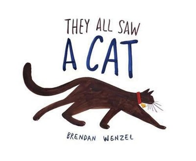 They All Saw a Cat: Brendan Wenzel: 1 - paperback Brendan Wenzel