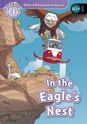 Oxford Read and Imagine: Level 4: In the Eagle's Nest by Paul... - 9780194723343
