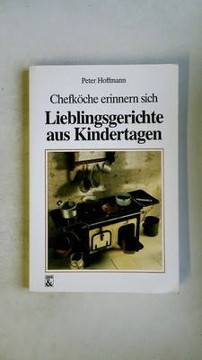 115719 Peter Hoffmann LIEBLINGSGERICHTE AUS KINDERTAGEN Chefköche erinnern sich