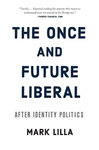 Thumbnail - Mark Lilla The Once And Future Liberal (taschenbuch)