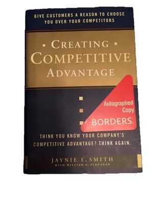 Creating Competitive Advantage : Give Customers a Reason... Autographed Copy