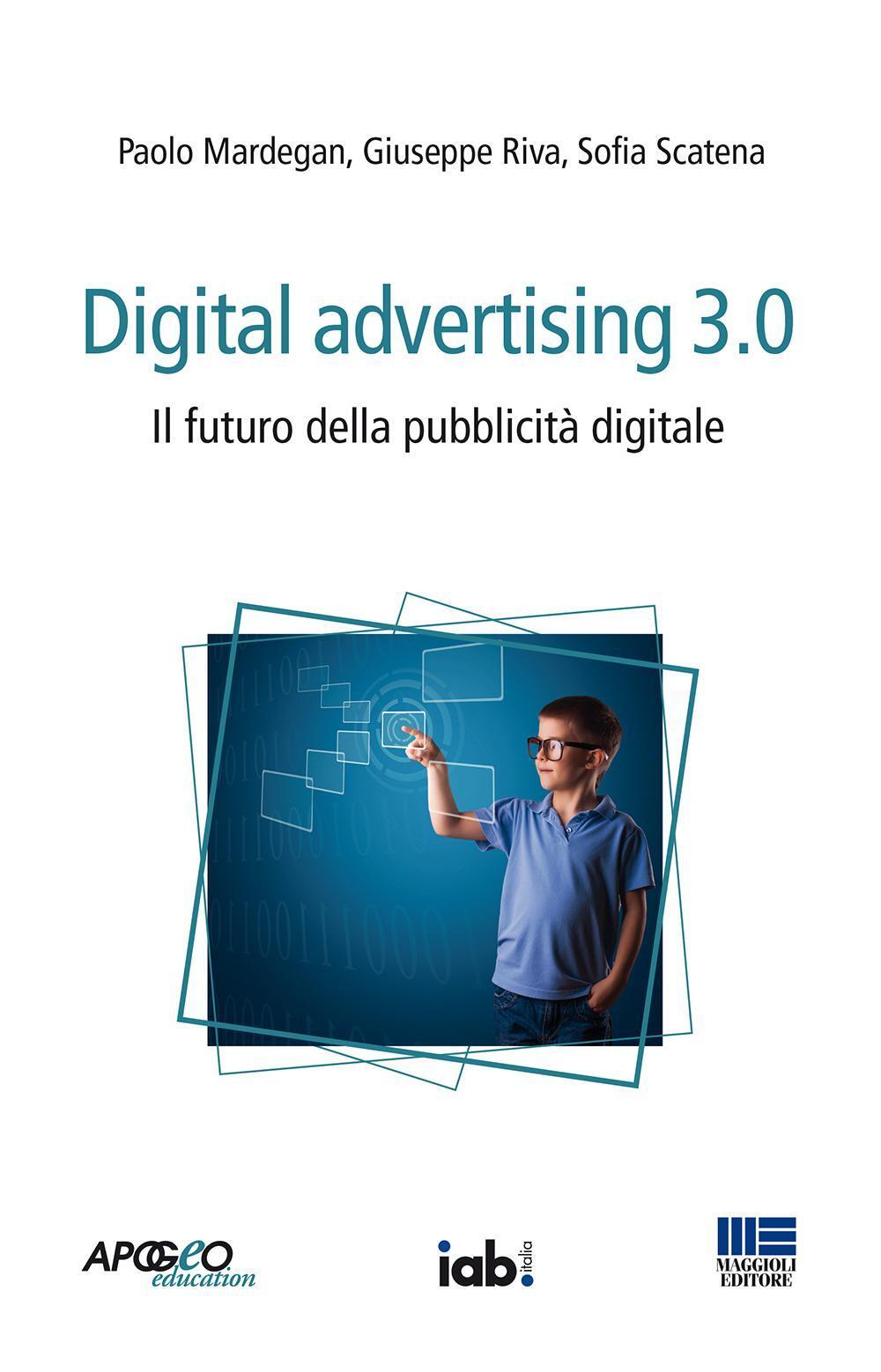 Libri Paolo Mardegan / Giuseppe Riva / Sofia Scatena - Digital Advertising 3.0.