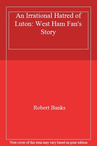 Irrational Hatred Of Luton : Banks, Robert