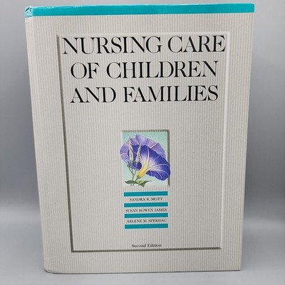 Nursing Care of Children & Families by Mott, James & Sperhac HC 2nd Edition