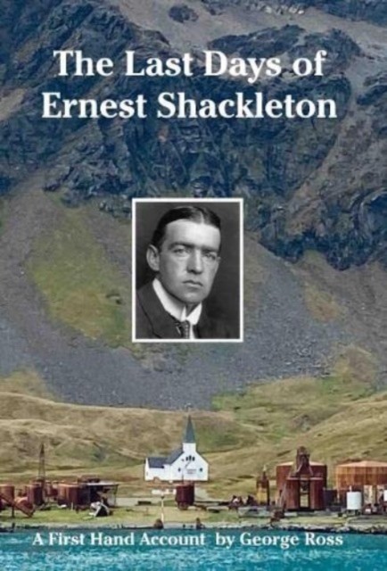 Last Days Of Ernest Shackleton