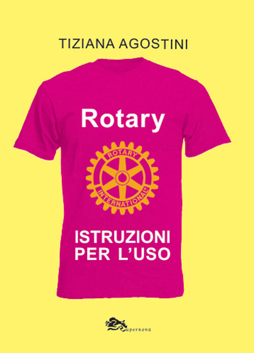 Rotary. Istruzioni per l'uso - Agostini Tiziana