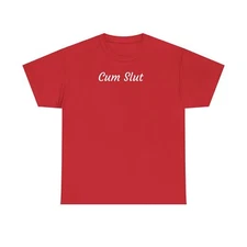 Cum Slut Cotton Tee, Casual T-Shirt, Parties, Unique Gift, Humor Apparel, Trendy