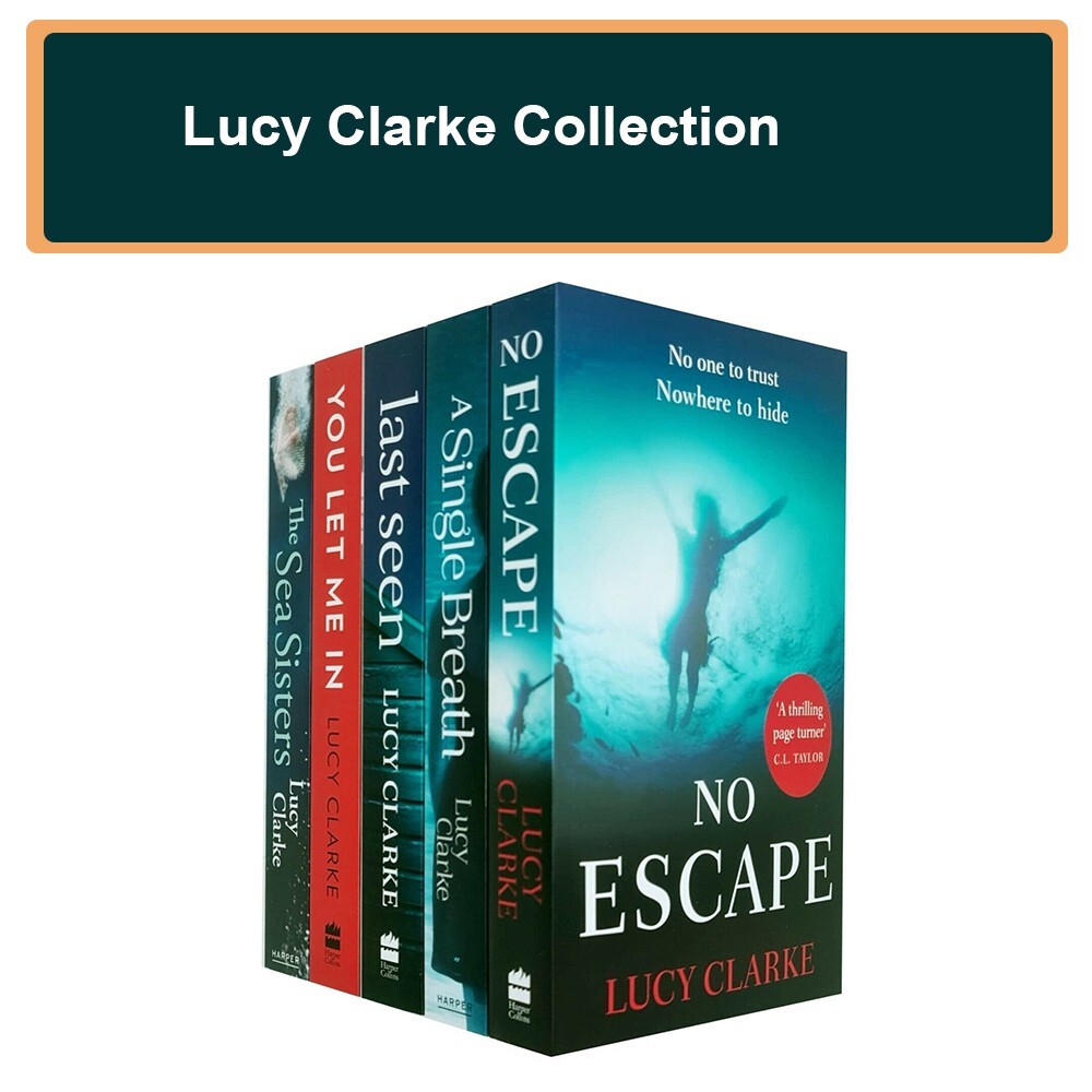 Lucy Clarke Collection 5 Books Set Last Seen, You Let Me In,Sea Sisters,No Escap