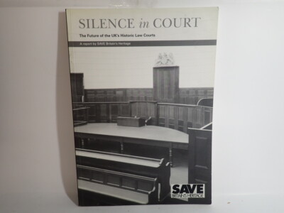 Silence in Court, Future of the UK's Historic Law Courts SAVE Britain's Heritage