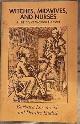 Witches, Midwives and Nurses A History of Women Healers