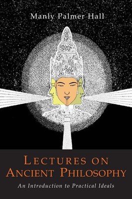 Lectures on Ancient Philosophy Manly P. Hall Taschenbuch Kartoniert / Broschiert