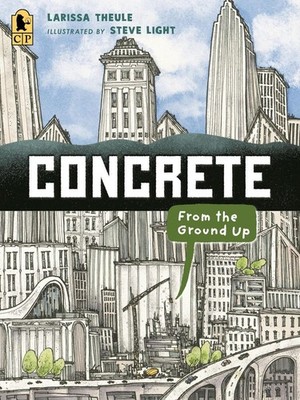 Concrete: From the Ground Up: (An Educational, Nonfiction Picture Book Exploring