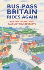 Bus-Pass Britain Rides Again: More of the Nation's Favourite Bus Journeys (Brad