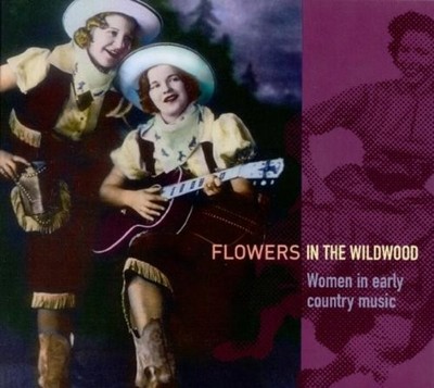 FLOWERS IN THE WILDWOOD-WOMEN IN EARLY COUNTRY MUS  CD NEU 