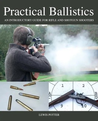 Practical Ballistics | An Introductory Guide for Rifle and Shotgun Shooters