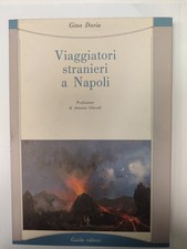 gino doria - viaggiatori stranieri a napoli - guida ed. 1984 1° ed.