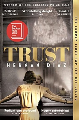 Trust: Winner of the 2023 Pulitzer Prize for Fiction by Diaz, Hernan