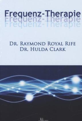 Thumbnail - Frequenz-therapie | Clark, Hulda Regehr Rife, Raymond Royal | Gebunden