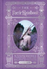 The Faerie Handbook: An Enchanting Compendium of Literature, Lore, Art, R - GOOD