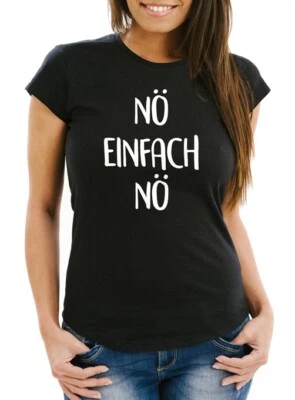 Damen T-Shirt mit Spruch Nö Einfach Nö Spruch Sprüche Slim Fit Moonworks®