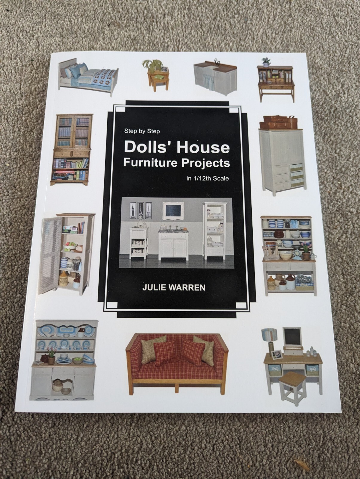 Step by Step Dolls' House Furniture Projects in 1/12th Scale By Julie Warren