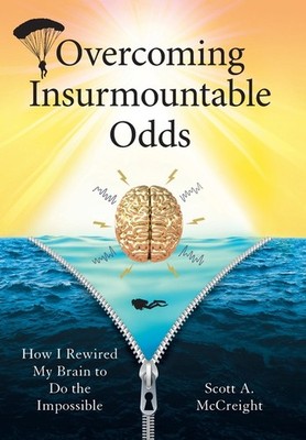 Overcoming Insurmountable Odds: How I Rewired My Brain To Do The Impossible