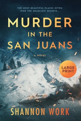 Work - Murder in the San Juans  Large Print - New paperback or softbac - X555z