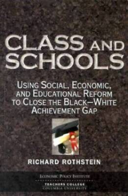 Class and Schools: Using Social, Economic, and Educational Reform to Clos - GOOD