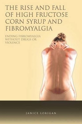 Janice Lorigan The Rise and Fall of High Fructose Corn Syrup and F (Taschenbuch)