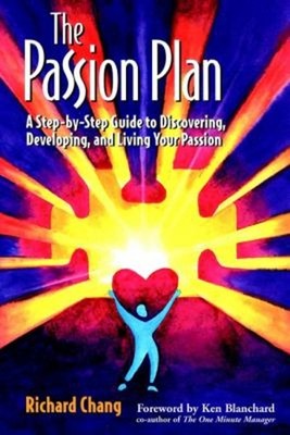 The Passion Plan : A Step-by-Step Guide to Discovering, Developin