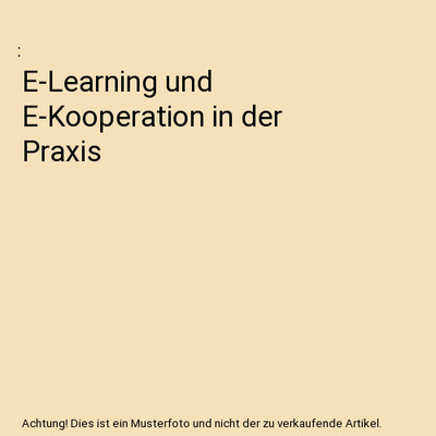 E-Learning und E-Kooperation in der Praxis