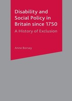 Disability And Social Policy In Britain Since 1750 A History Of Exclusion Borsay