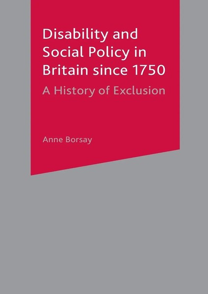 Disability And Social Policy In Britain Since 1750 A History Of Exclusion Borsay-image