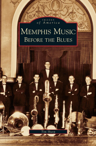 Thumbnail - Memphis Music: Before The Blues By Tim Sharp
