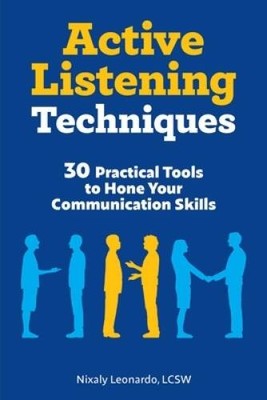 Active Listening Techniques: 30 Practical Tools to Hone Your Communi - VERY GOOD