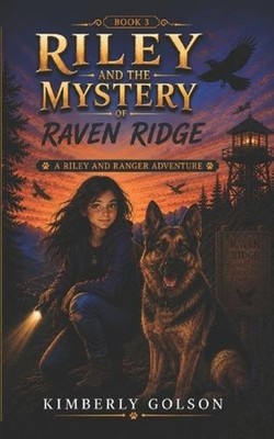 Riley and the Mystery of Raven Ridge by Kimberly Golson Paperback Book