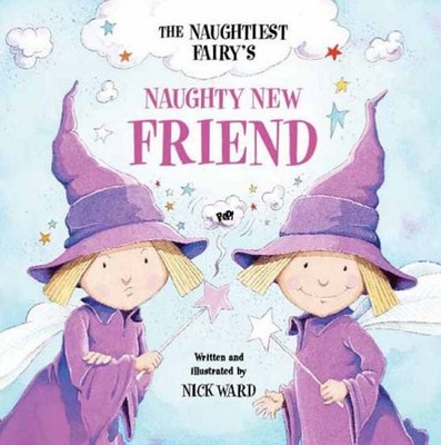 The Naughtiest Ever Fairy's Naughty New Friend,Nick Ward