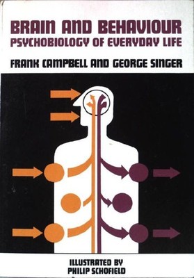 Brain and Behaviour: Psychobiology of Everyday Life Campbell, Frank and George S