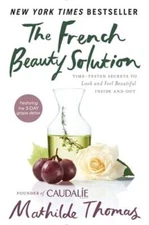 The French Beauty Solution: Time-Tested Secrets to Look and Feel Beautiful: Used