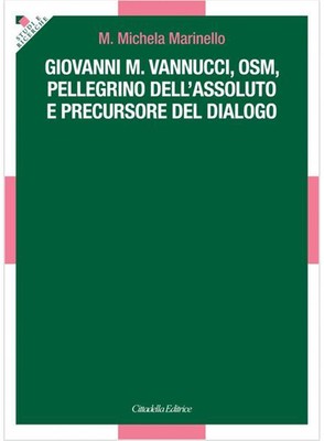 Giovanni M. Vannucci, osm, pellegrino dell'assoluto e precursore del dialo...