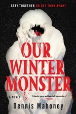 Our Winter Monster, Dennis Mahoney,  Paperback