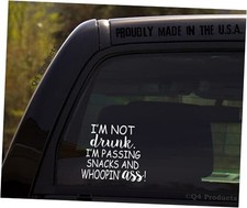 I'm Not Drunk I'm Passing Snacks and Whoopin' Ass - Funny Sticker/Decal for
