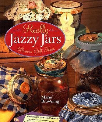 Really Jazzy Jars: Glorious Gift Ideas by Marie Browning