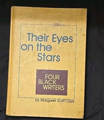 THEIR EYES ON THE STARS: FOUR BLACK WRITERS (TOWARD By Margaret Goff Clark