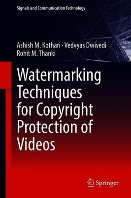 Watermarking Techniques for Copyright Protection of Videos - 9783319928364