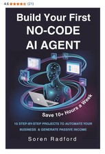 Build Your First AI Agent: A Hands-On Guide to the Future (No Coding Required...