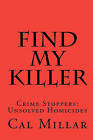 Find My Killer: Crime Stoppers: Unsolved Homicides by Cal Millar (Paperback / softback, 2009)