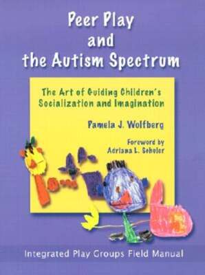 Peer Play and the Autism Spectrum: The Art of Guiding Children's Socialization
